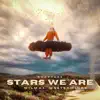 Stars We Are - Single album lyrics, reviews, download