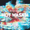 Hot Wasabi - Single album lyrics, reviews, download