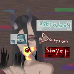Demon Slayer - Single by Astraboy album reviews, ratings, credits
