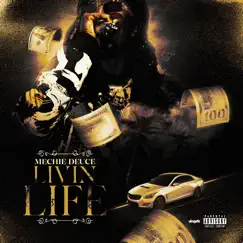 Livin Life - Single by Mechie Deuce album reviews, ratings, credits