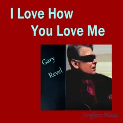 I Love How You Love Me - Single by Gary Revel album reviews, ratings, credits