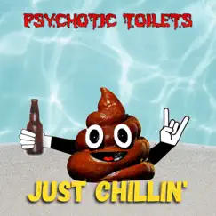 Just Chillin' by Psychotic Toilets album reviews, ratings, credits
