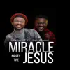 Miracle No Dey Tire Jesus (feat. O.C PETERS) - Single album lyrics, reviews, download