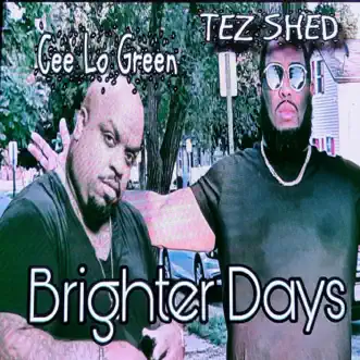 Brighter Days (feat. Cee Lo Green) [Radio Edit] - Single by Tez Shed album download
