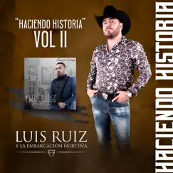 Haciendo Historia, Vol. 2 - EP by Luis Ruiz y la Embarcación Norteña album reviews, ratings, credits