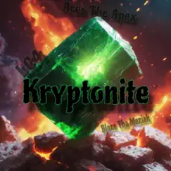 Kryptonite (feat. Ares the Apex & Blaze Tha Meziah) Song Lyrics