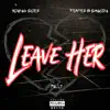 Leave Her (feat. Fully & ReaderBsaucin) - Single album lyrics, reviews, download