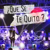 Que Se Te Quito? (En vivo) - Single album lyrics, reviews, download
