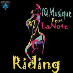 Riding (feat. LaNote) - Single by IQ Musique album reviews, ratings, credits