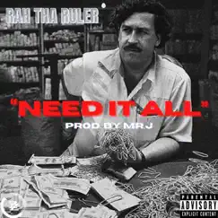 Need It All - Single by Rah Tha Ruler album reviews, ratings, credits