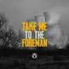 Take Me to the Foreman - Single album lyrics, reviews, download