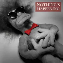 Nothings Happening - Single by Clockwork Creep album reviews, ratings, credits