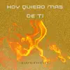Hoy Quiero Mas de Ti - Single album lyrics, reviews, download