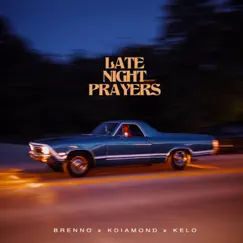 Late Night Prayers - Single by Brenno, K Diamond & Kelo album reviews, ratings, credits