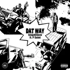 DAT WAY (feat. P Saint) - Single by Sing4Chevv album reviews, ratings, credits