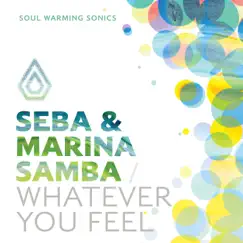Whatever You Feel - Single by Seba & Marina Samba album reviews, ratings, credits