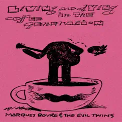 Living and Dying in the Coffee Generation by Marques Bovre and The Evil Twins album reviews, ratings, credits