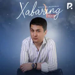 Xabaring Yo'q - Single by Bahrom Nazarov album reviews, ratings, credits