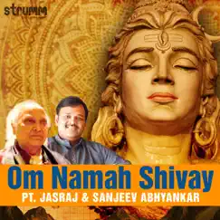 Om Namah Shivay - Single by Pandit Jasraj & Sanjeev Abhyankar album reviews, ratings, credits