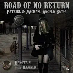 Road of No Return (Dakota the Damned) [feat. Michael Angelo Batio] - Single by Patgirl album reviews, ratings, credits