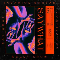Say What (Invasion Gouyad) [Compilation] - EP by Kelly Krow album reviews, ratings, credits