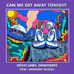 Can We Get Away Tonight (feat. Anthony Russo) Song Lyrics