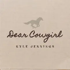 Dear Cowgirl - Single by Kyle Jennings album reviews, ratings, credits