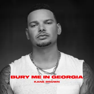 Bury Me in Georgia (Single Edit) - Single by Kane Brown album download