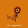 Welcome to Africa - Single album lyrics, reviews, download