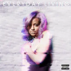 Everyday Living by Justine Skye album reviews, ratings, credits