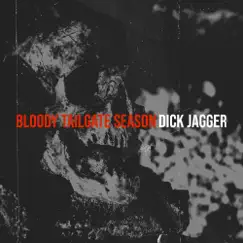 Bloody Tailgate Season - Single by Dick Jagger album reviews, ratings, credits
