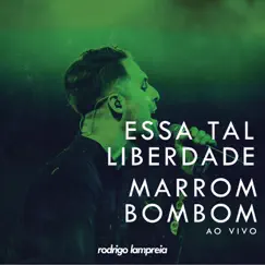 Essa Tal Liberdade / Marrom Bombom (Ao Vivo) - Single by Rodrigo Lampreia album reviews, ratings, credits