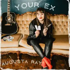 Your Ex - Single by Augusta Ray album reviews, ratings, credits