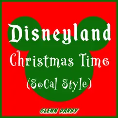 Disneyland Christmas Time (Socal Style) Song Lyrics