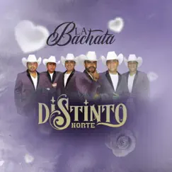 La Bachata - Single by DISTINTO NORTE album reviews, ratings, credits