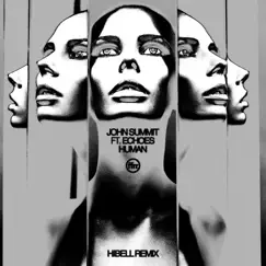 Human (feat. Echoes) [Aaron Hibell Remix] - Single by John Summit album reviews, ratings, credits