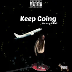 Keep Going - Single by Young G Ball album reviews, ratings, credits