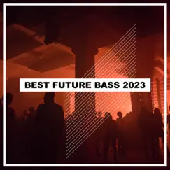 Best Future Bass Songs 2023 by Various Artists album reviews, ratings, credits