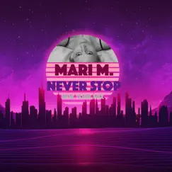 Never Stop (New York Mix) - Single by Mari M. album reviews, ratings, credits