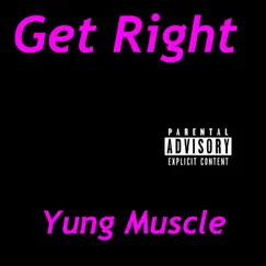 Get Right - Single by Yung Muscle album reviews, ratings, credits