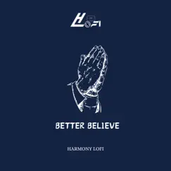 Better Believe - Single by Harmony Lo-fi album reviews, ratings, credits