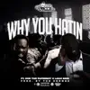 Why You Hatin (feat. Loah Semi & Doe the Paperboy) - Single album lyrics, reviews, download
