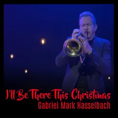 I'll Be There This Christmas - Single by Gabriel Mark Hasselbach album reviews, ratings, credits