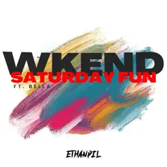 Wkend Saturday Fun (feat. Bella) - Single by Ethanpil album reviews, ratings, credits