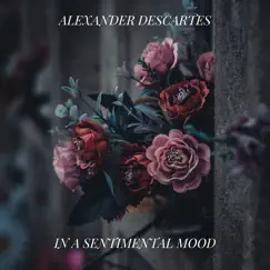 In a Sentimental Mood - Single by Alexander Descartes album reviews, ratings, credits