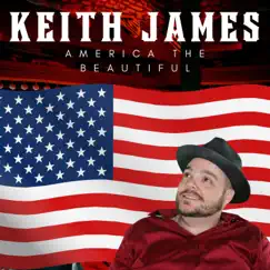 America the Beautiful (2023 Remastered Version) - Single by Keith James album reviews, ratings, credits
