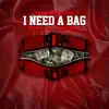 I NEED a BAG (feat. Murph Muzik) - Single album lyrics, reviews, download