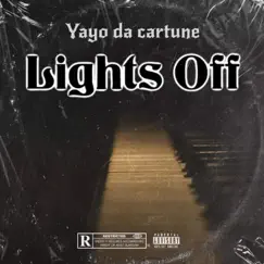 Lights Off - Single by Yayo da Cartune album reviews, ratings, credits