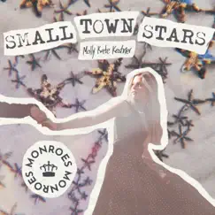 Small Town Stars - Single by Molly Kate Kestner & The Monroes album reviews, ratings, credits