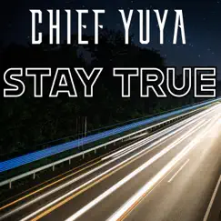 Stay True - Single by Chief Yuya album reviews, ratings, credits